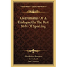 Ciceronianus Or A Dialogue On The Best Style Of Speaking