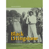 Black Livingstone: A True Tale of Adventure in the Nineteenth-Century Congo