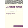 Chronopoetics: The Temporal Being and Operativity of Technological Media