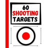 60 Shooting Targets: Large Paper Perfect for Rifles / Firearms / BB / AirSoft / Pistols / Archery & Pellet Guns