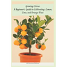 Growing Citrus: A Beginner's Guide to Cultivating Lemon, Lime, and Orange Trees