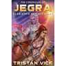 The Chronicles of Jegra: Gladiatrix of the Galaxy