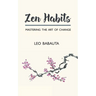 Zen Habits: Mastering the Art of Change
