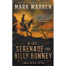 A Last Serenade for Billy Bonney: A Novel on Billy the Kid