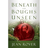 Beneath The Boughs Unseen