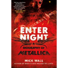 Enter Night: A Biography of Metallica
