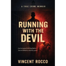 Running with the Devil: A Prison Guard, Dogfighter, Lost in Darkness Saved by Grace