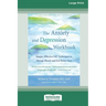 The Anxiety and Depression Workbook: Simple, Effective CBT Techniques to Manage Moods and Feel Better Now [16pt Large Print Edition]