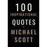 100 Inspirational Quotes By Michael Scott: A Boost Of Inspiration From The World's Most Famous Boss