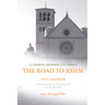 The Road to Assisi: The Essential Biography of St. Francis - 120th Anniversary Edition