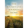 The Bucket List Journey Home: A Story of Hope and Healing