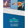 Animal Word Search For Assisted Development: Work hunting book for kids with Autism and Asperger syndrome Large font with easy categorised puzzles