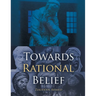 Towards Rational Belief