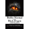 Bobby Normal and the Black Dragon