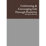 Celebrating & Converging Life Through Positivity