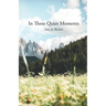 In These Quiet Moments