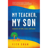 My Teacher, My Son: Lessons on Life, Loss, and Love