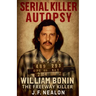 Serial Killer Autopsy: William Bonin - The Freeway Killer
