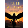 Eagle Woman: Living an Exceptional Life by Instinct and Choice