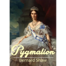 Pygmalion: A 1913 play by George Bernard Shaw