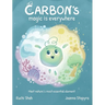 Carbon's Magic is Everywhere: Meet nature's most essential element