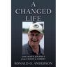 A Changed Life: One Man's Journey from Chaos to Christ