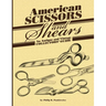 American Scissors and Shears: An Antique and Vintage Collectors' Guide