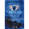 Broken Plea: The Explosive Search for Truth Behind the Idaho Murders