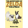 The Adventures of Zelda: Pug and Peach