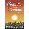 Seek Me In The Orange