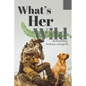 What's Her Wild: An Untold Story