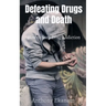 Defeating Drugs and Death: How to Stop Drug Addiction