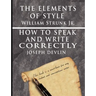 The Elements of Style by William Strunk jr. & How To Speak And Write Correctly by Joseph Devlin - Special Edition