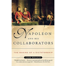 Napoleon and His Collaborators: The Making of a Dictatorship