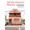 All the Queens Houses: An Architectural Portrait of New York's Largest and Most Diverse Borough
