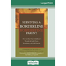 Surviving a Borderline Parent: How to Heal Your Childhood Wounds & Build Trust, Boundaries, and Self-Esteem (16pt Large Print Edition)
