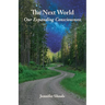 The Next World: Our Expanding Consciousness