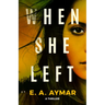 When She Left: A Thriller