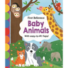 First Reference: Baby Animals: With Easy-To-Lift Flaps!