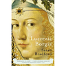 Lucrezia Borgia: Lucrezia Borgia: Life, Love, and Death in Renaissance Italy