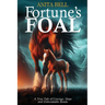 Fortune's Foal: A True Tale of Courage, Hope, and Unbreakable Bonds