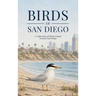 Birds of San Diego: A Collection of Birds Found Around San Diego