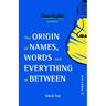 The Origin of Names, Words and Everything in Between: Volume II