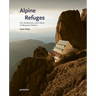 Alpine Refuges: The Architecture and Culture of Mountain Shelters