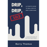 Drip, Drip, Sold: Ultimate Guide to Real Estate Drip Campaigns