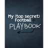 My (top secret) Football Playbook: For the coaches of the future. Every football obsessed kid will love making their own plays for their real or imagi