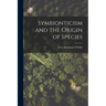 Symbionticism and the Origin of Species