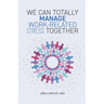 We Can Totally Manage Work-Related Stress Together