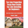 Tax Lien Properties Texas Real Estate Tax Lien Investing for Beginners: How to Find & Finance Tax Lien & Tax Deed Sales