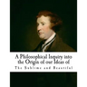A Philosophical Inquiry Into the Origin of Our Ideas of the Sublime and Beautifu: Edmund Burke